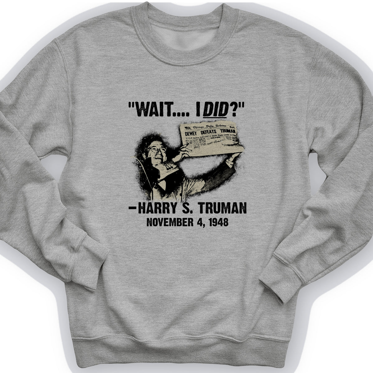 Truman Wait I Did Crewneck