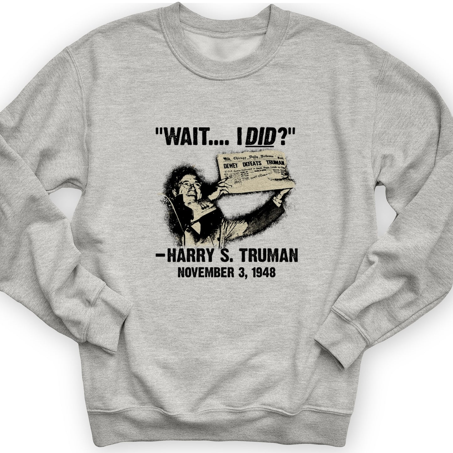 Truman Wait I Did Crewneck