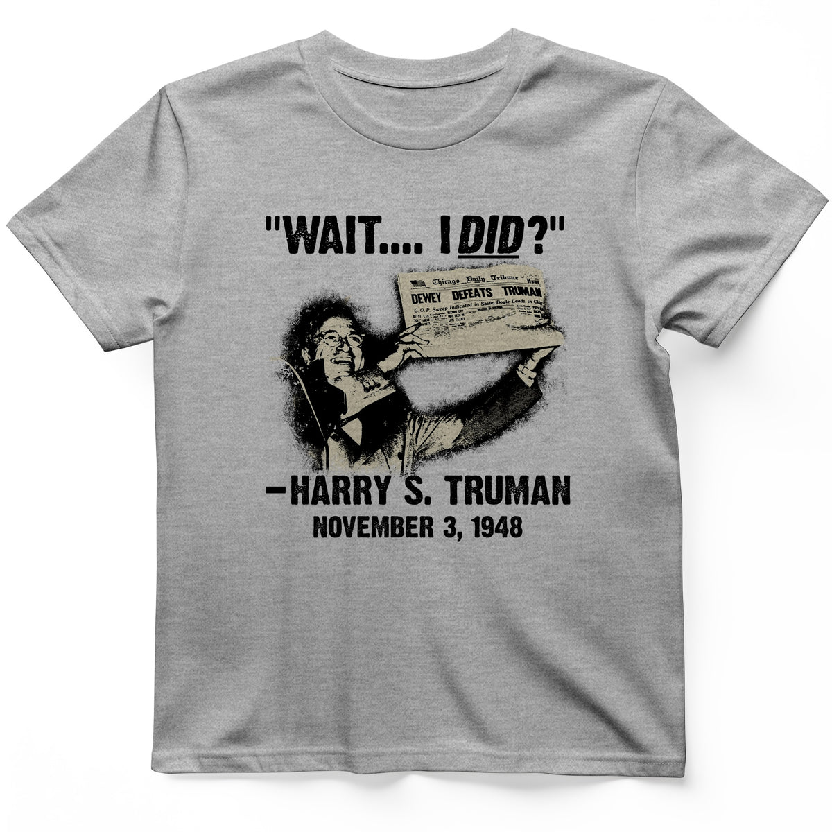 Truman Wait I Did T-Shirt