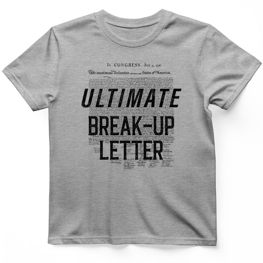 Ultimate Break-up Letter T-Shirt