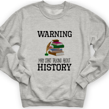 Warning May Start Talking About History Crewneck