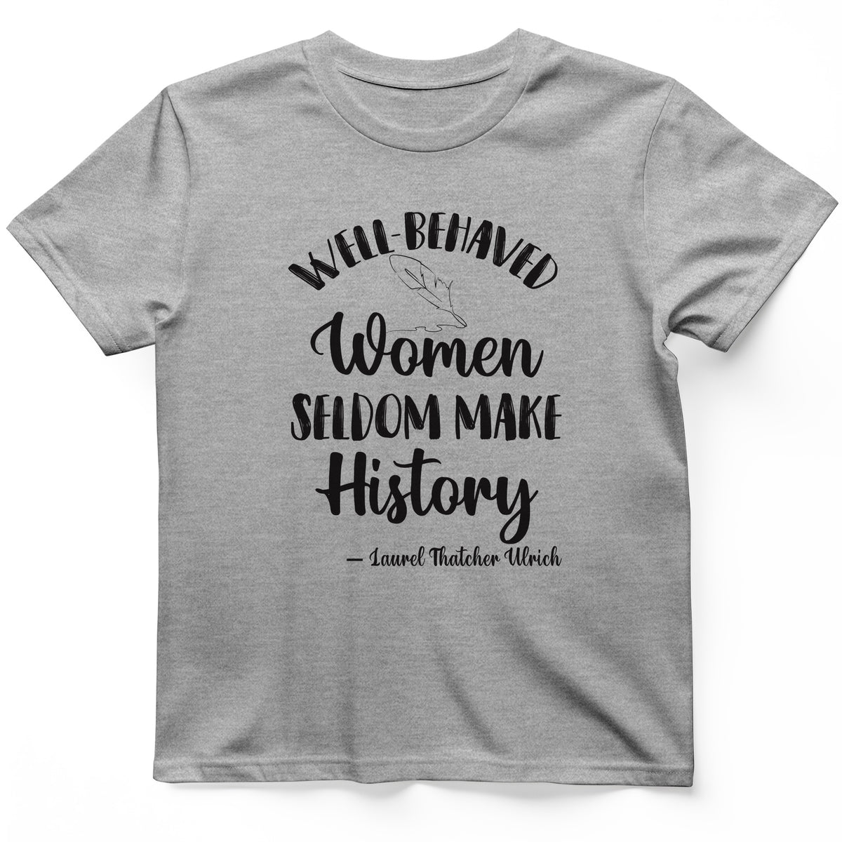 Well Behaved Women T-Shirt