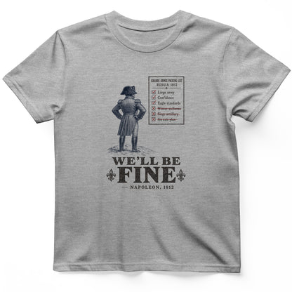 We'll Be Fine T-Shirt