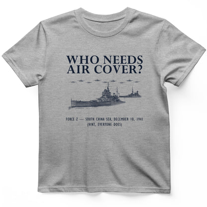 Who Needs Air Cover T-Shirt