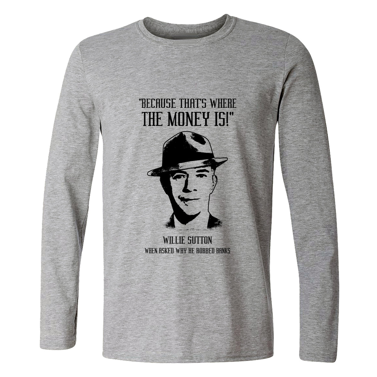 Willie Sutton Long Sleeve T-Shirt