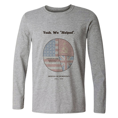 Yeah We Helped Arsenal of Democracy Long Sleeve T-Shirt