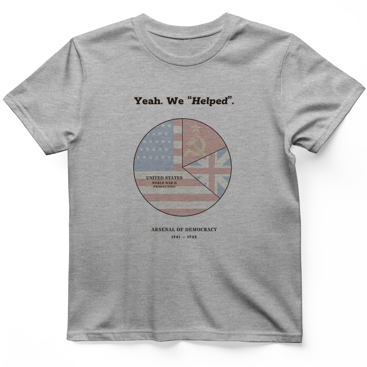 Yeah We Helped Arsenal of Democracy T-Shirt