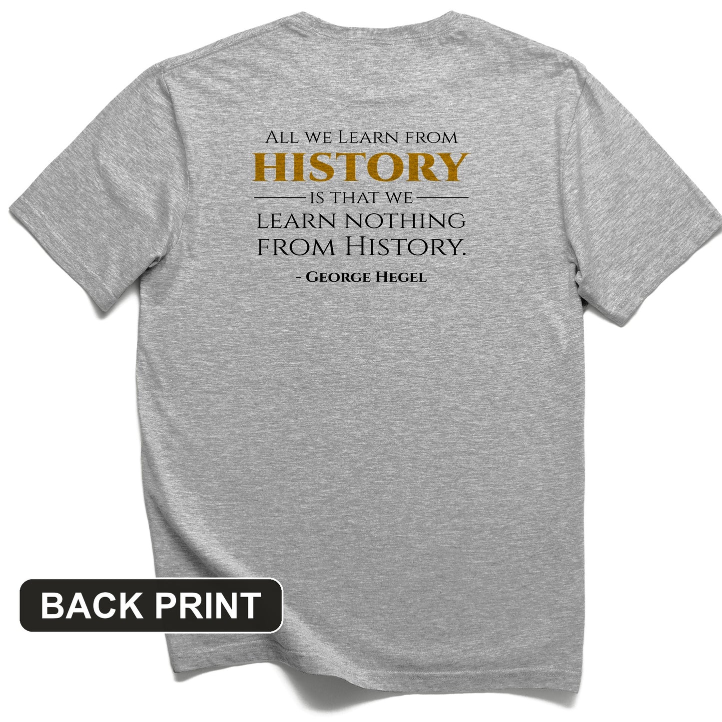 All That We Learn from History Back Print T-Shirt