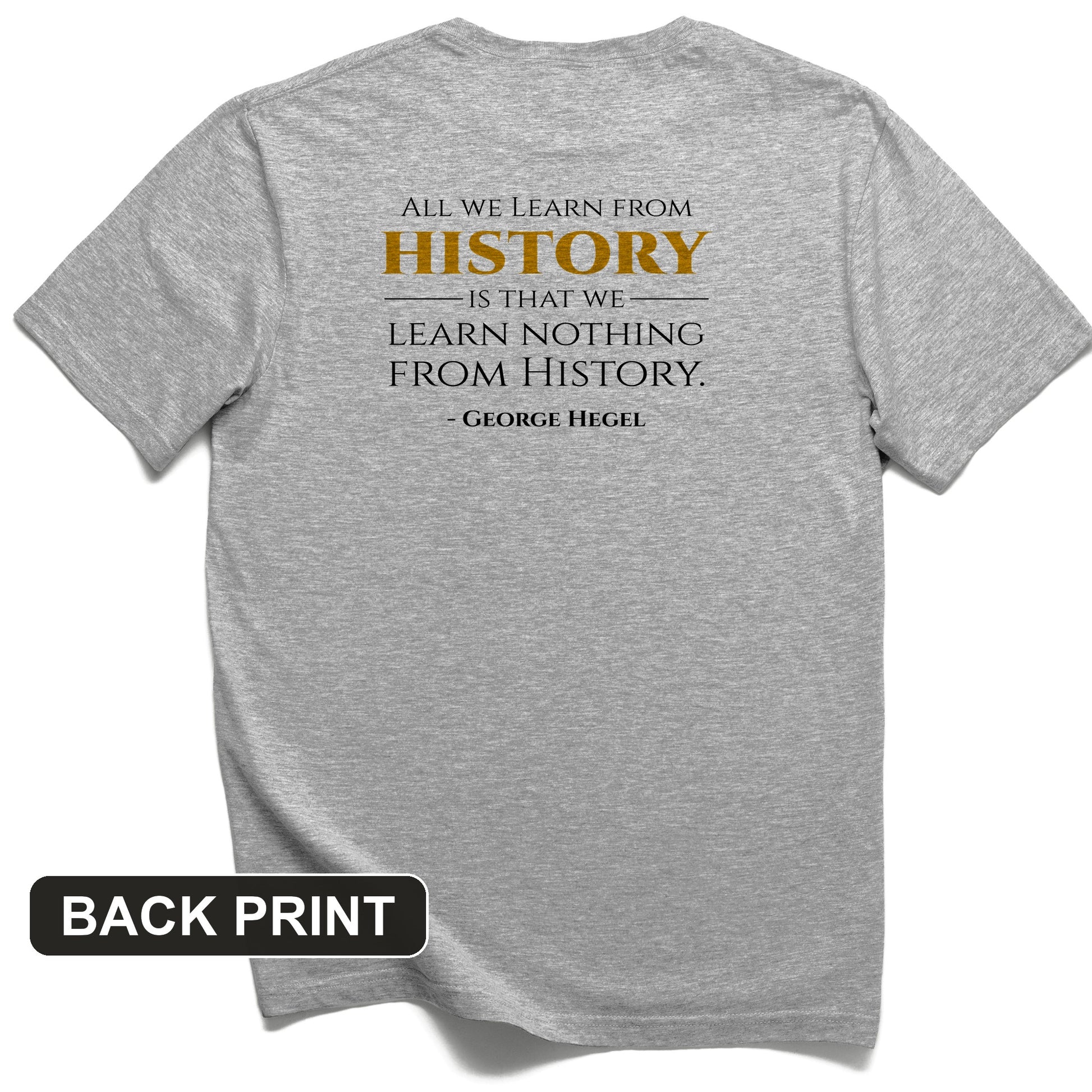 All That We Learn from History Back Print T-Shirt