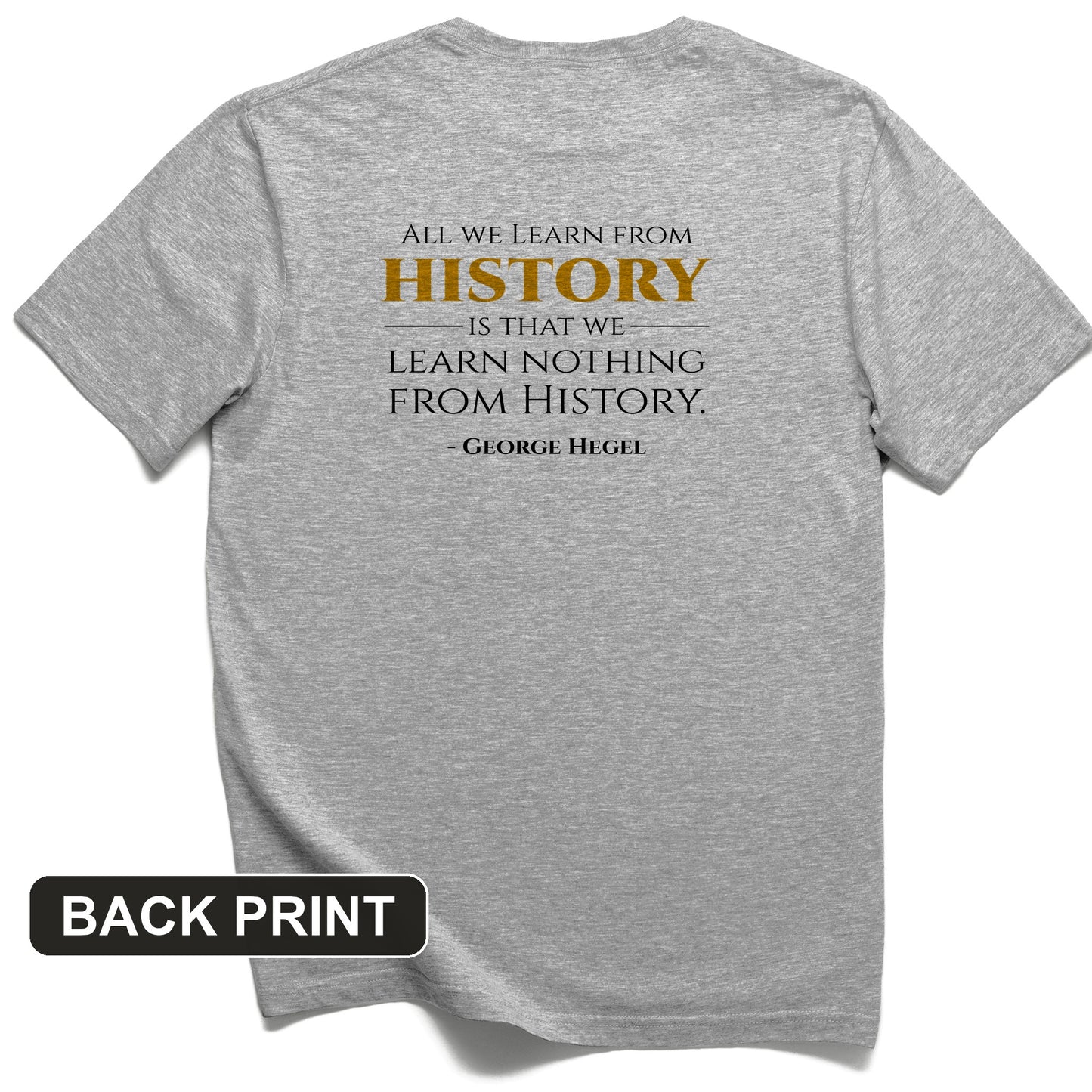 All That We Learn from History Back Print T-Shirt