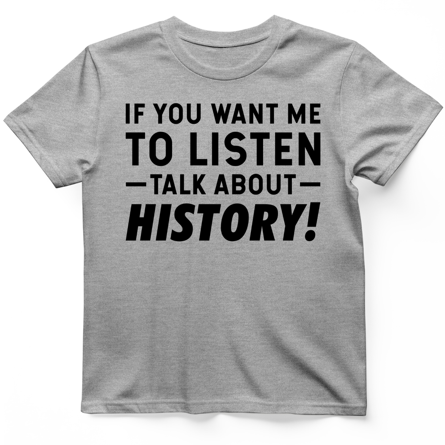 If You Want Me To Listen T-Shirt