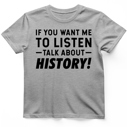 If You Want Me To Listen T-Shirt