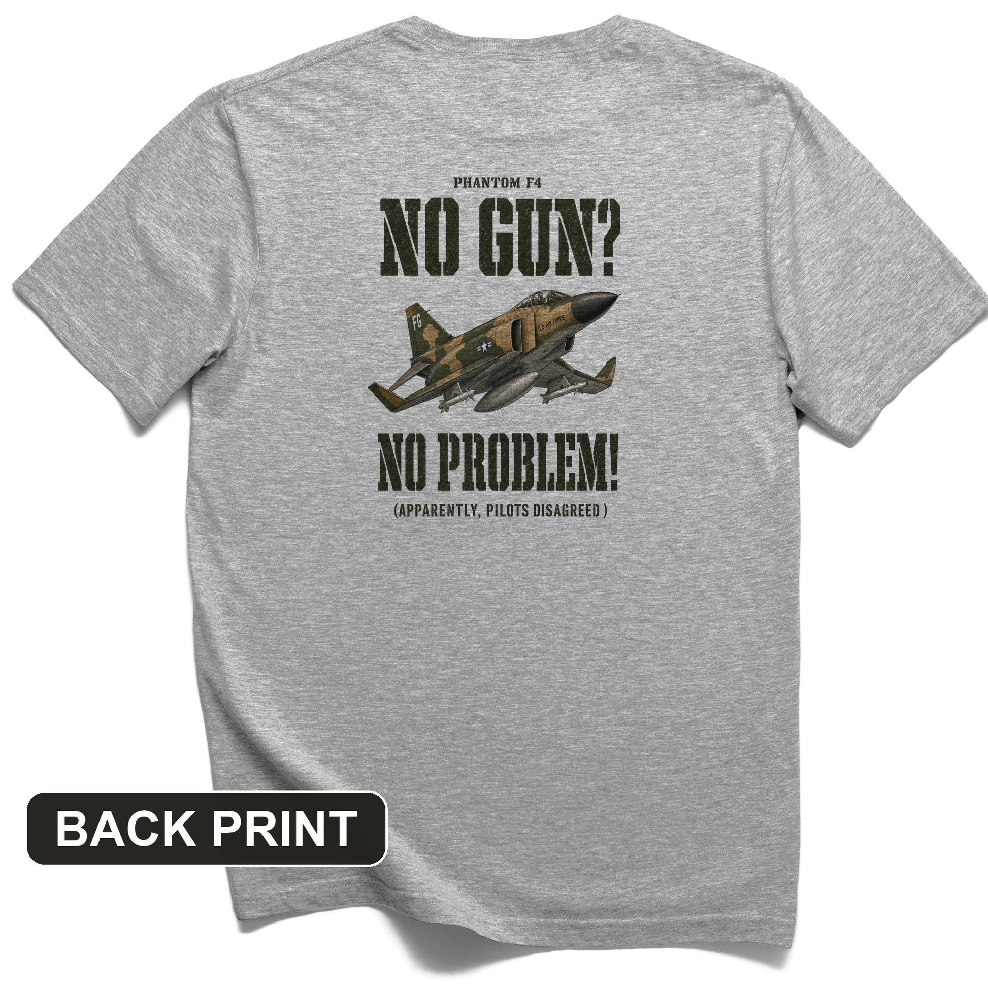 F-4 Phantom No Gun No Problem Back Print T-Shirt