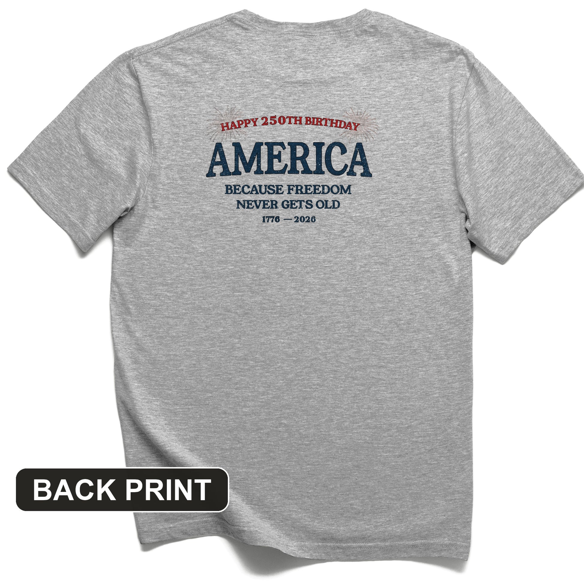 Freedom Never Gets Old Back Print T-Shirt