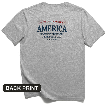 Freedom Never Gets Old Back Print T-Shirt