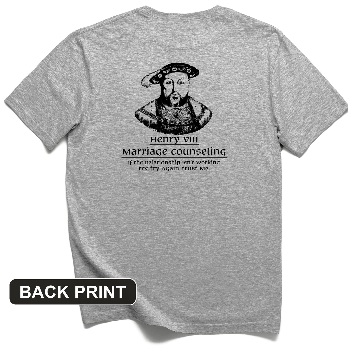 Henry VIII Try Again Back Print T-Shirt