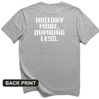 History More Dumbing Less Back Print T-Shirt