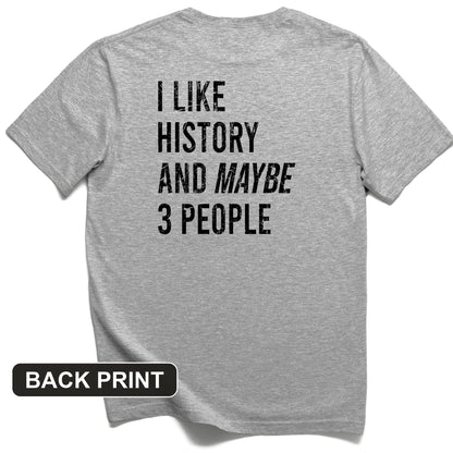 I Like History And Maybe 3 People Back Print T-Shirt