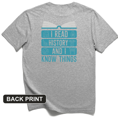 I Read History and Know Things Back Print T-Shirt