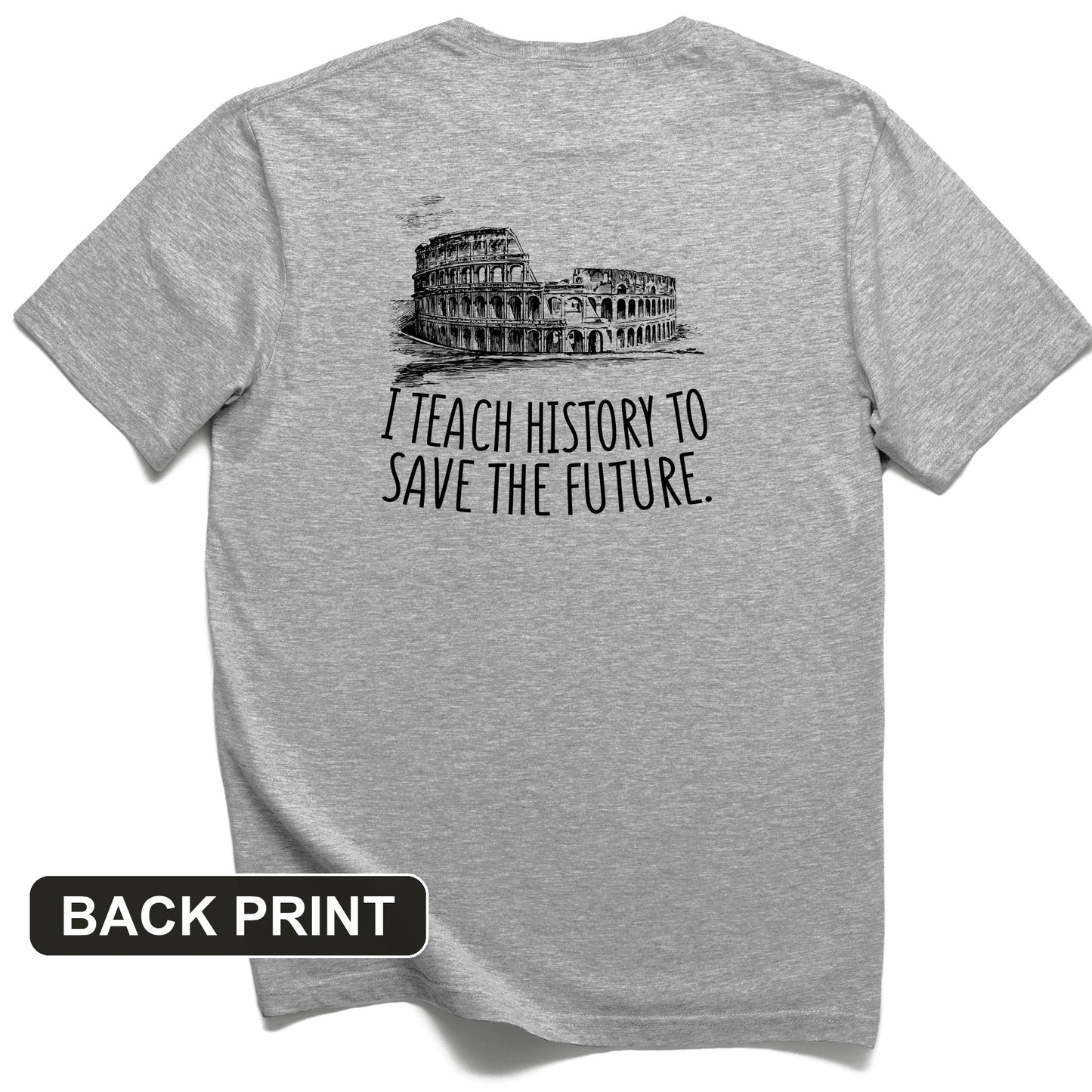 I Teach History To Save The Future Back Print T-Shirt