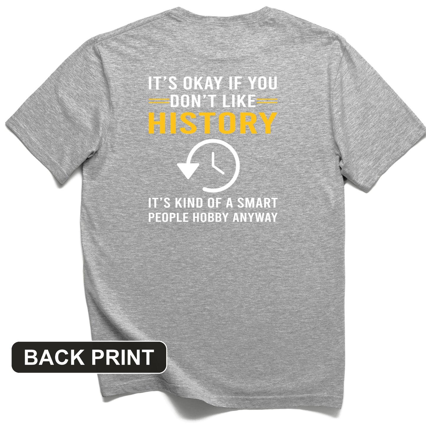 It's OK If You Don't Like History Back Print T-Shirt