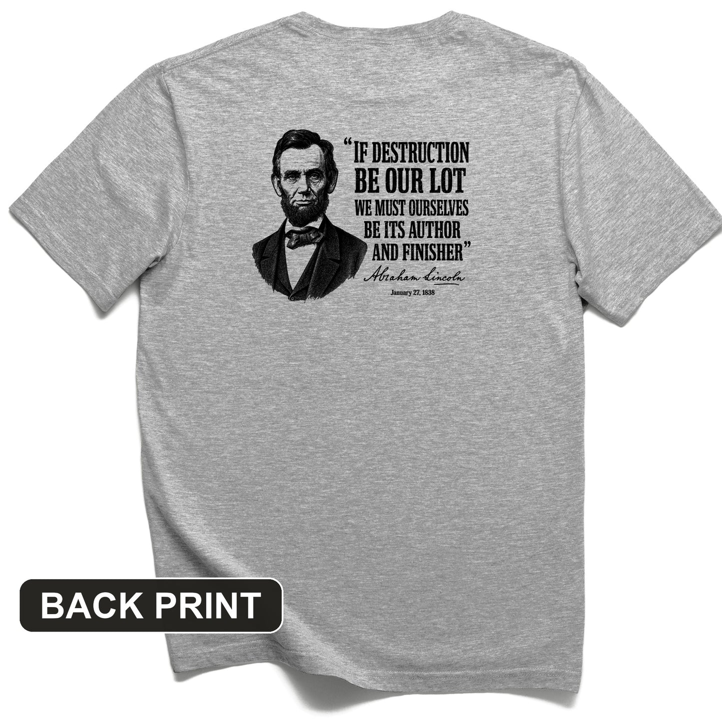 Lincoln If Destruction Be Our Lot Back Print T-Shirt