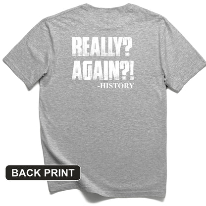 Really? Again? Back Print T-Shirt