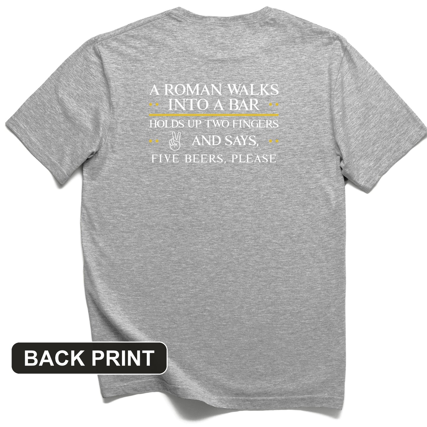 Roman Walks Into a Bar Back Print T-Shirt