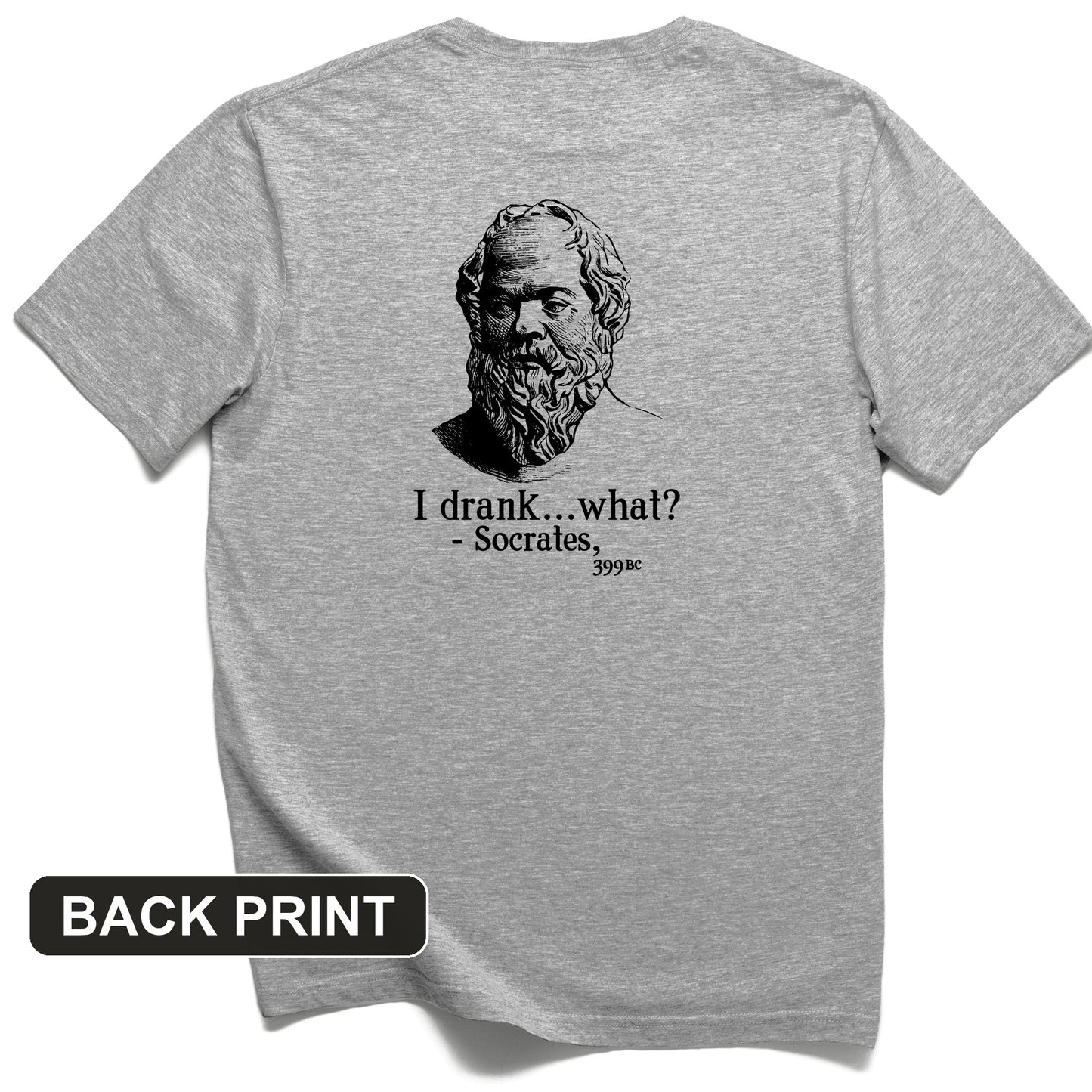Socrates I Drank What Back Print T-Shirt