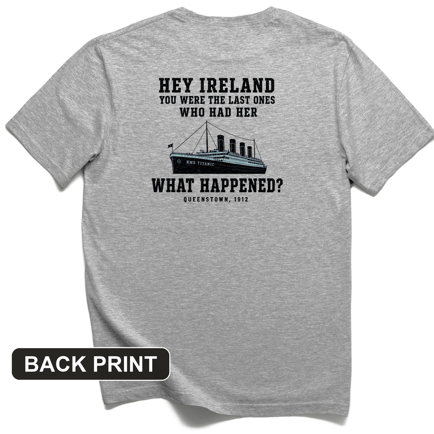 Titanic "What Happened" Queenstown 1912 Back Print T-Shirt