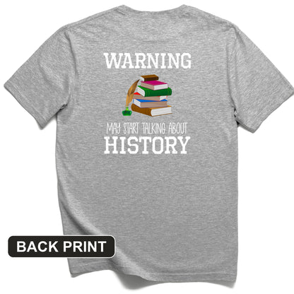 Warning May Start Talking About History Back Print T-Shirt