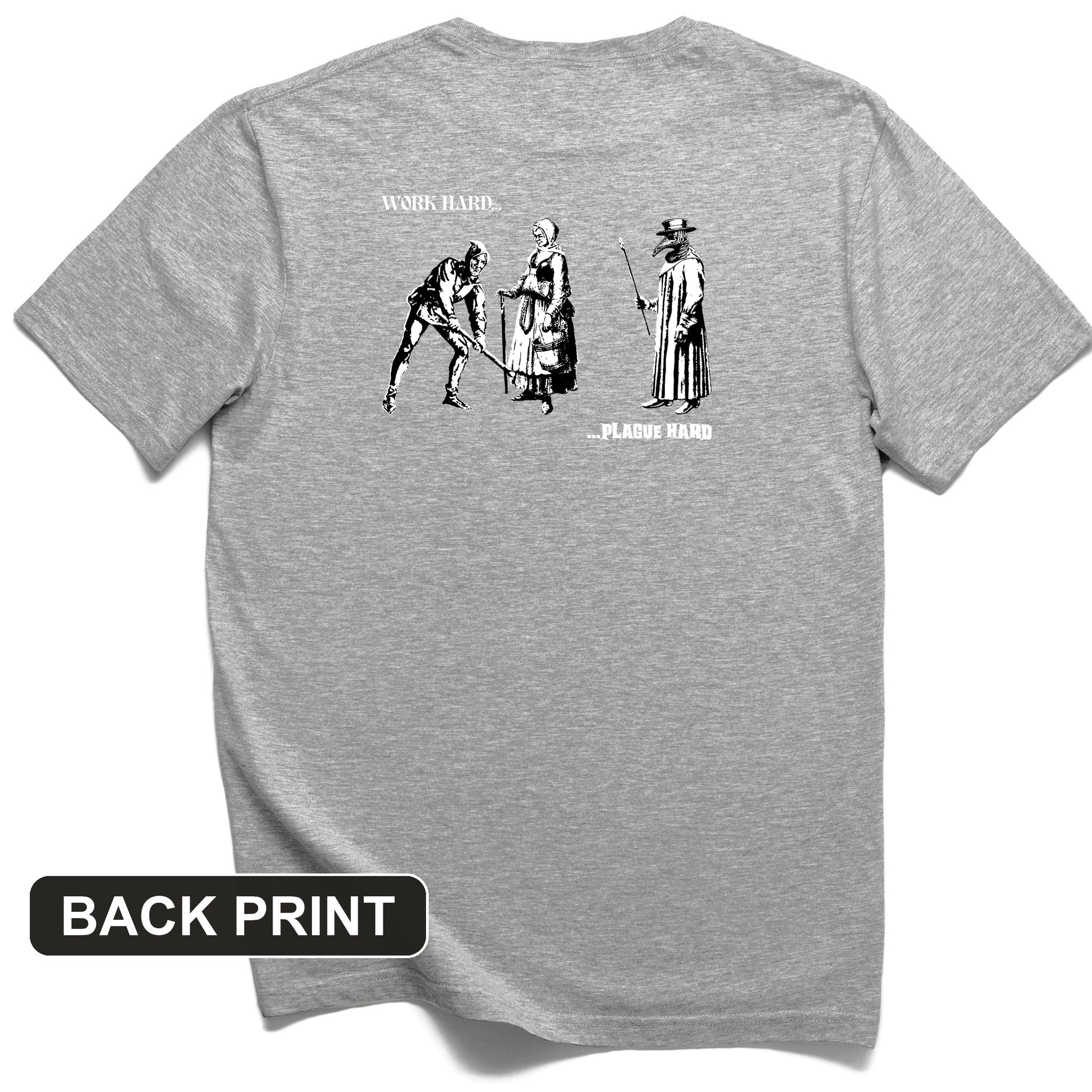 Work Hard Plague Hard Back Print T-Shirt