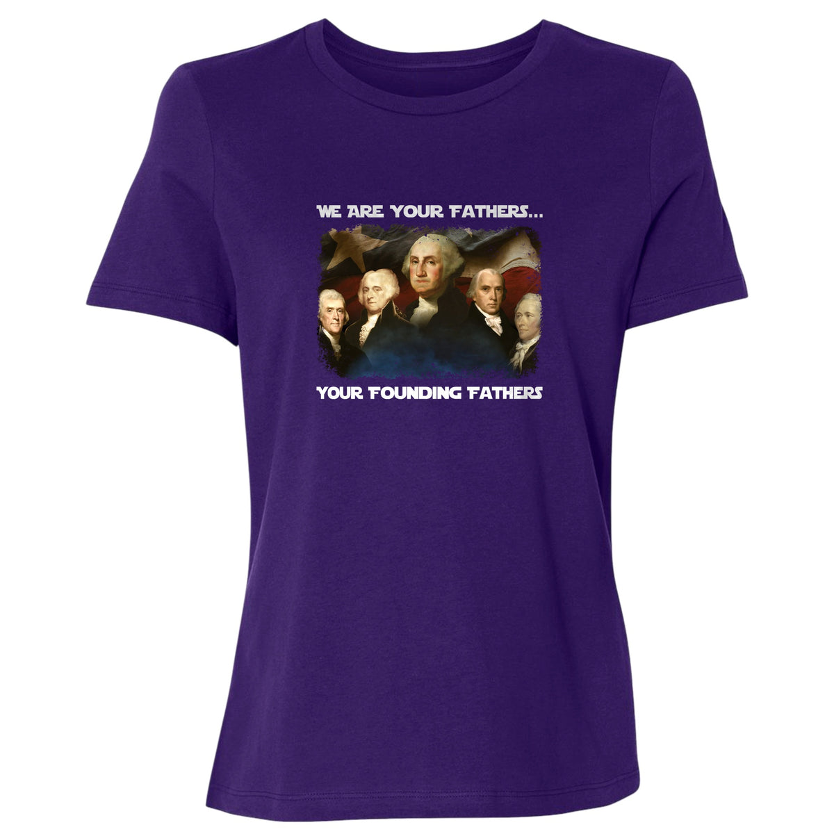 America We Are Your Founding Fathers Women's T-Shirt
