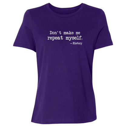 Don't Make Me Repeat Myself Women's T-Shirt