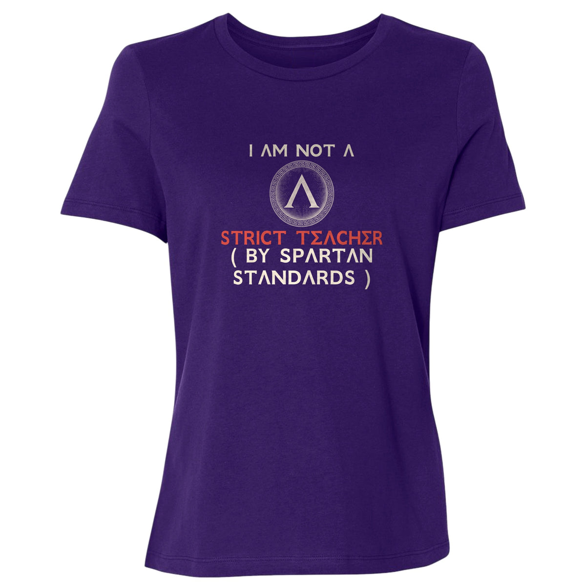 Not A Strict Teacher By Spartan Standards Women's T-Shirt
