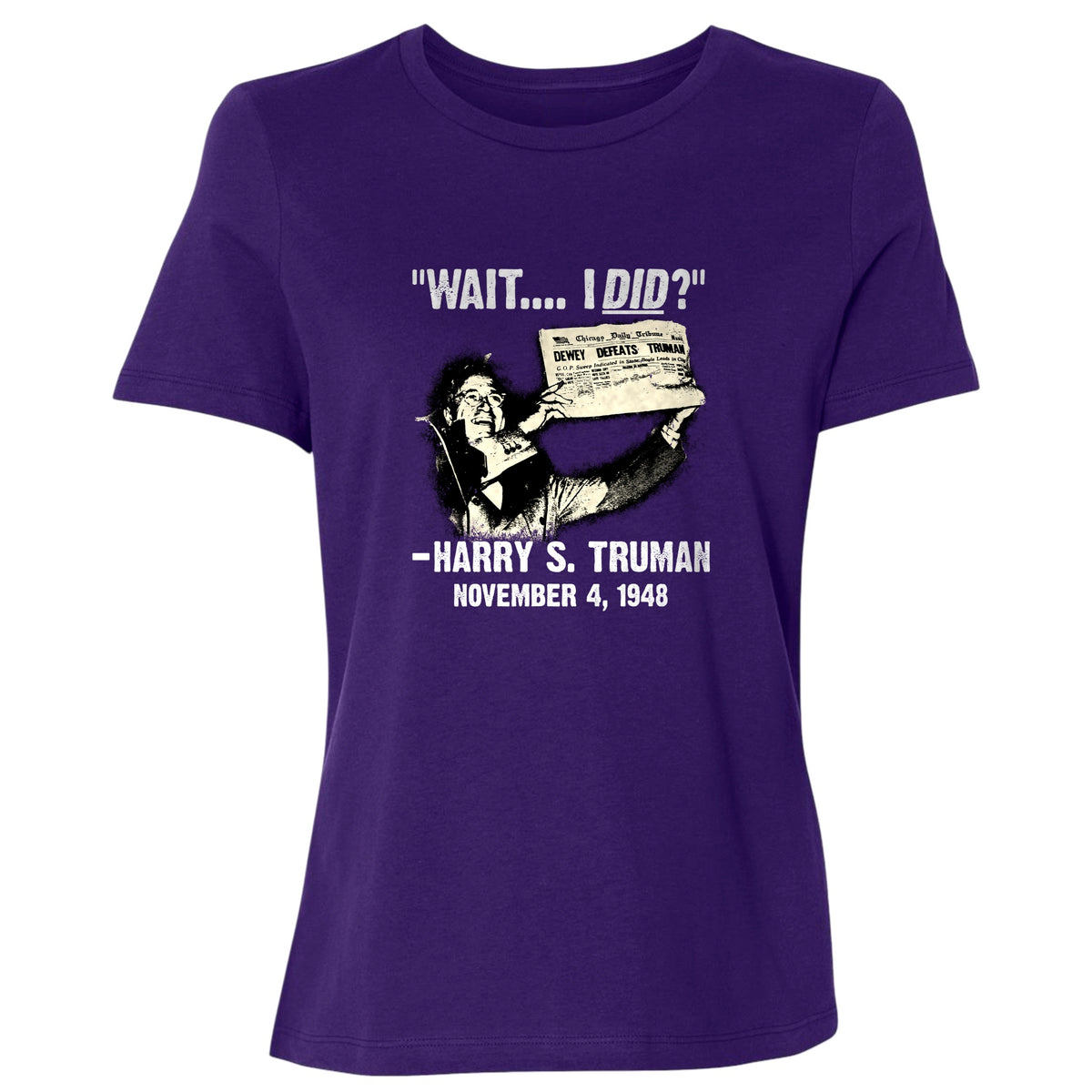 Truman Wait I Did Women's T-Shirt