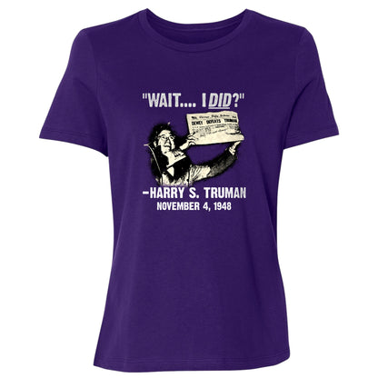 Truman Wait I Did Women's T-Shirt