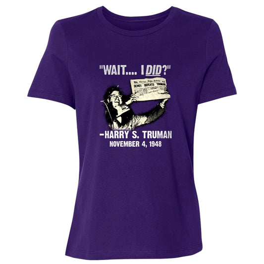 Truman Wait I Did Women's T-Shirt
