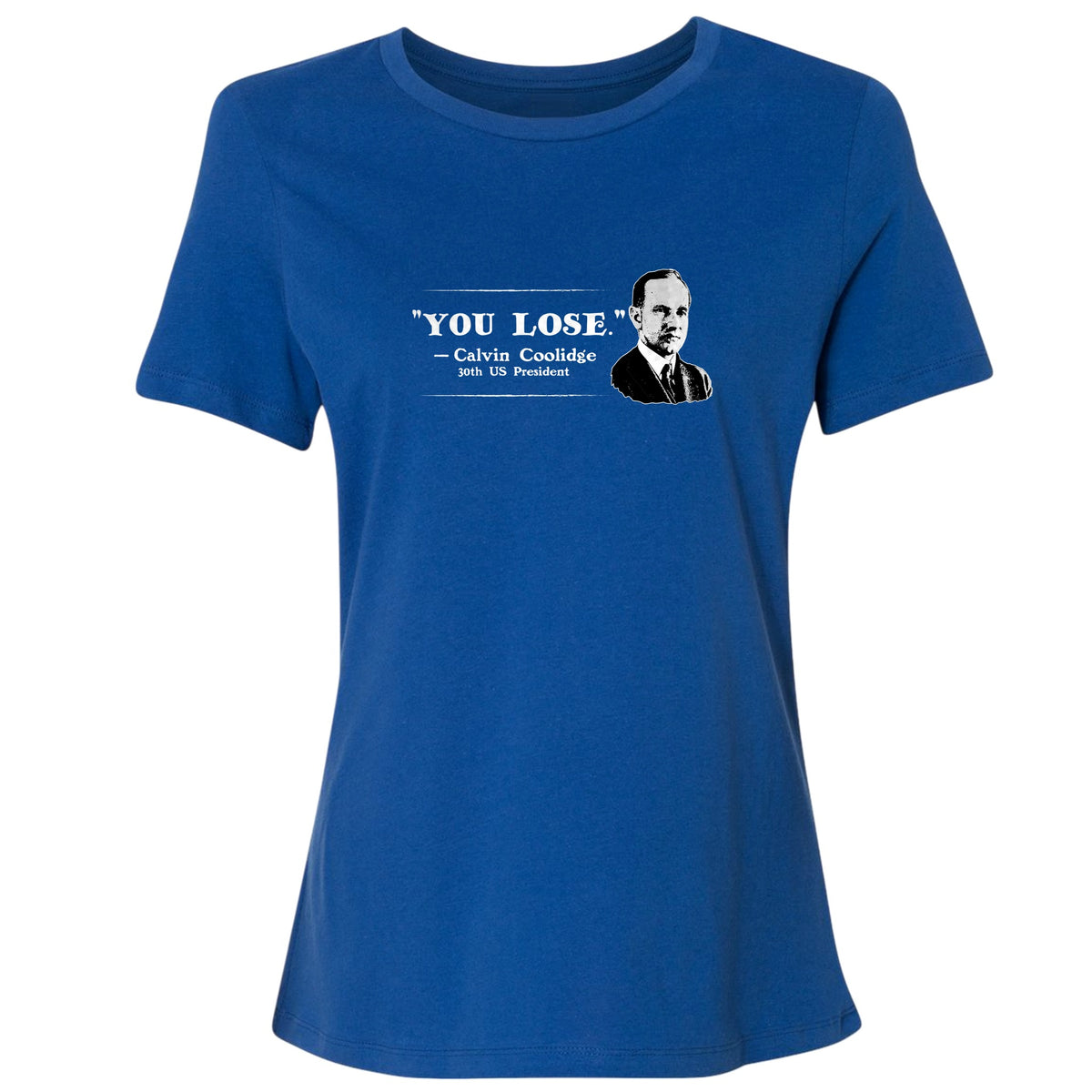 Calvin Coolidge You Lose Women's T-Shirt