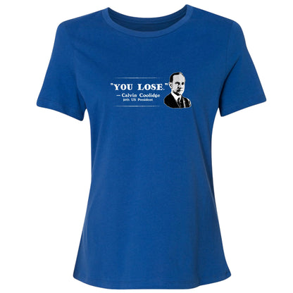 Calvin Coolidge You Lose Women's T-Shirt