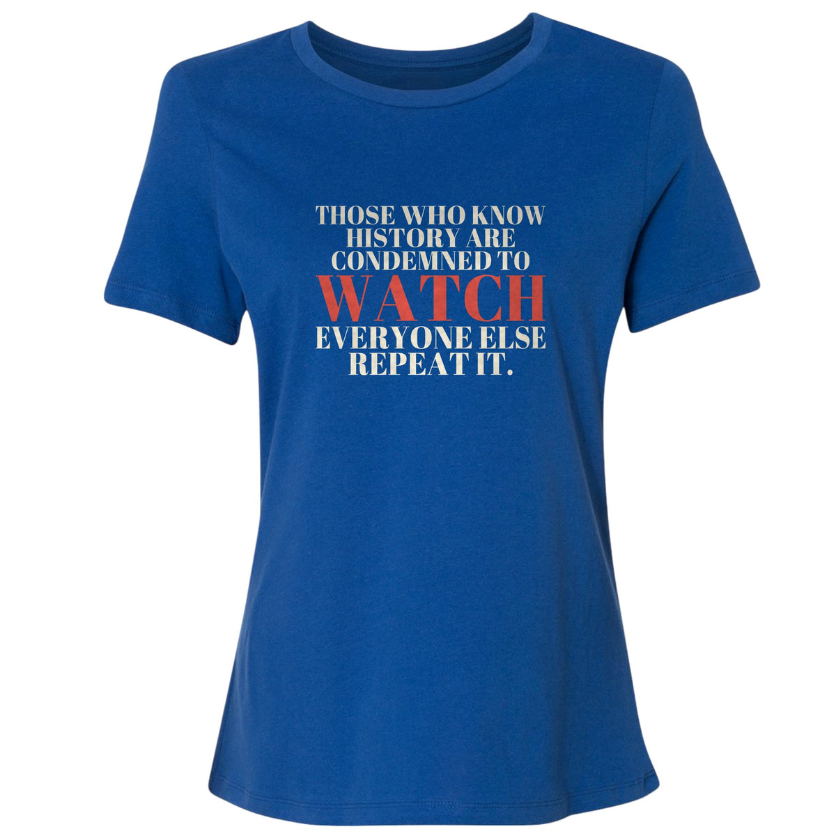 Condemned To Watch Santayana Women's T-Shirt