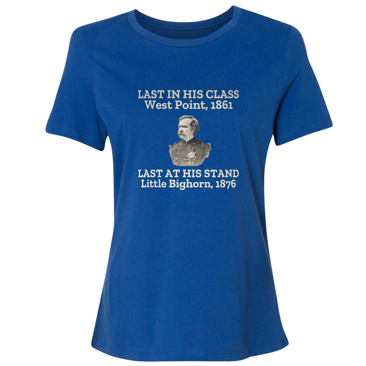 Custer Last In His Class Last Stand Women's T-Shirt