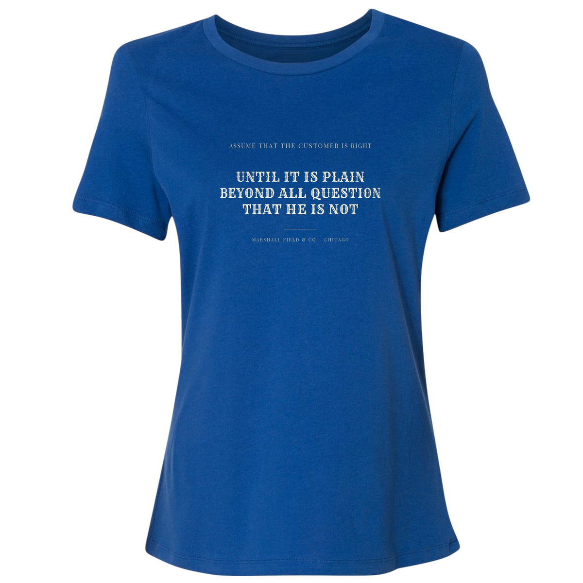 Customer Is Always Right Until Women's T-Shirt