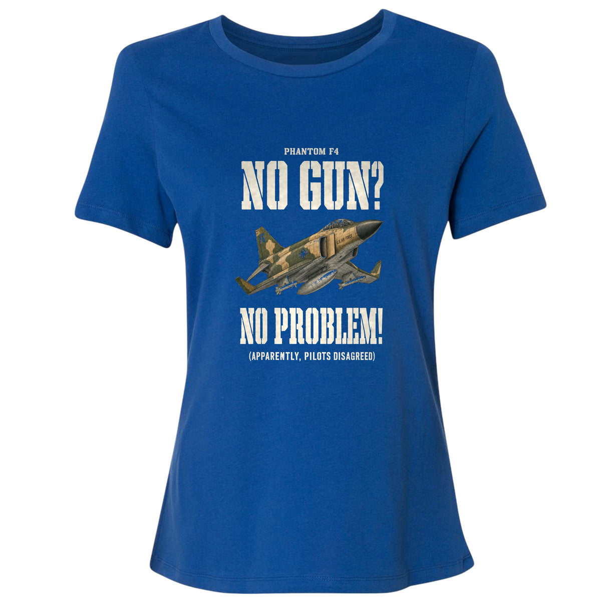 F-4 Phantom No Gun No Problem Women's T-Shirt