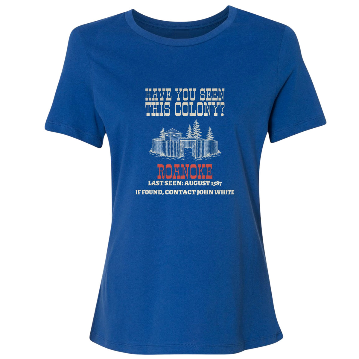Have You Seen This Colony Roanoke Women's T-Shirt