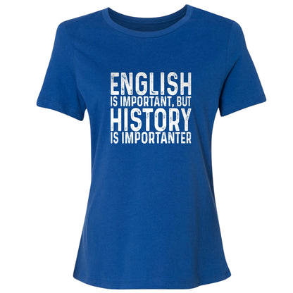 History Is Importanter Women's T-Shirt