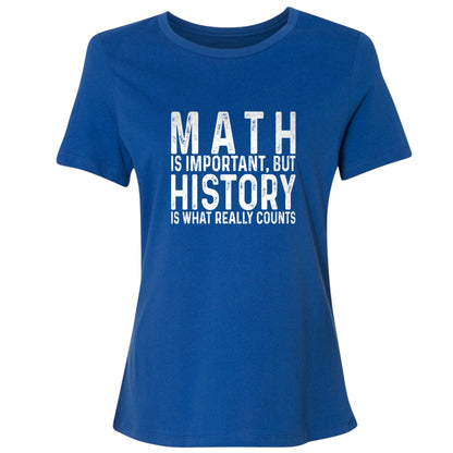 History Is What Really Counts Women's T-Shirt