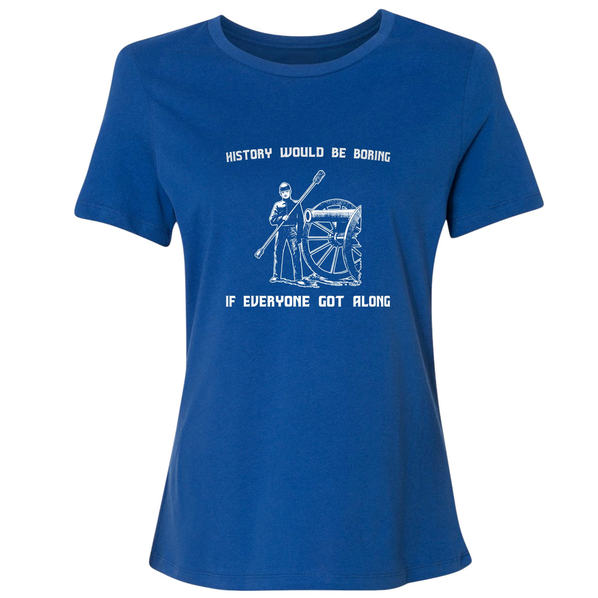 History Would Be Boring Women's T-Shirt