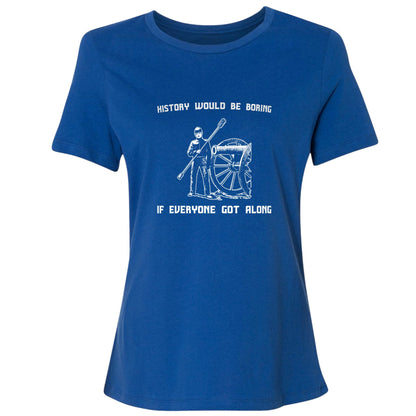 History Would Be Boring Women's T-Shirt