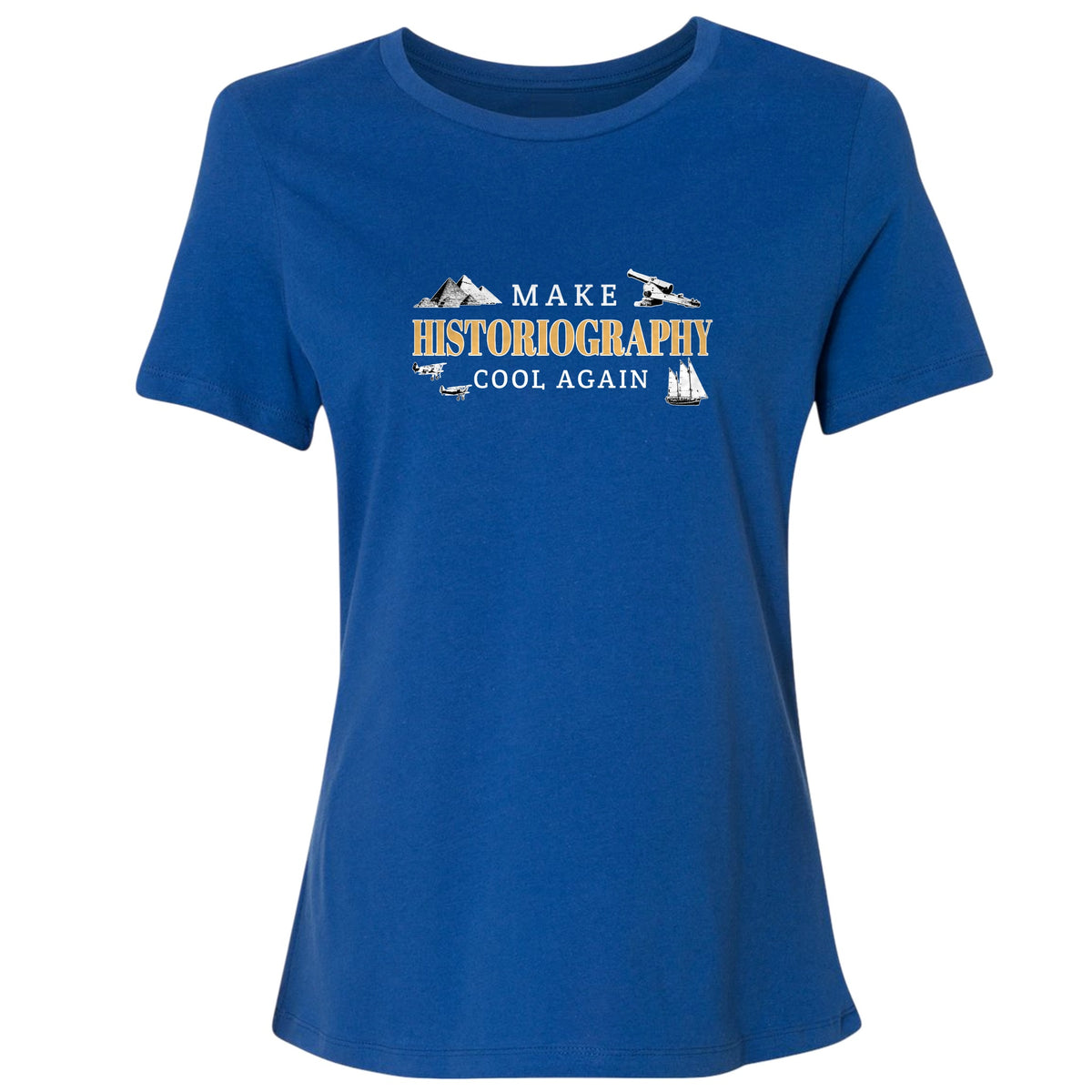 Make Historiography Cool Again Women's T-Shirt